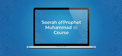 Seerah of Prophet Muhammad ﷺ Course