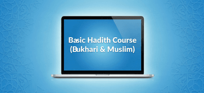 Hadith Course (Basic Bukhari & Muslim)